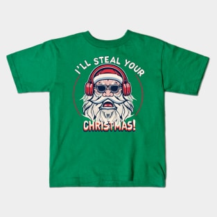 Anti Christmas. I'll steal your Christmas Kids T-Shirt